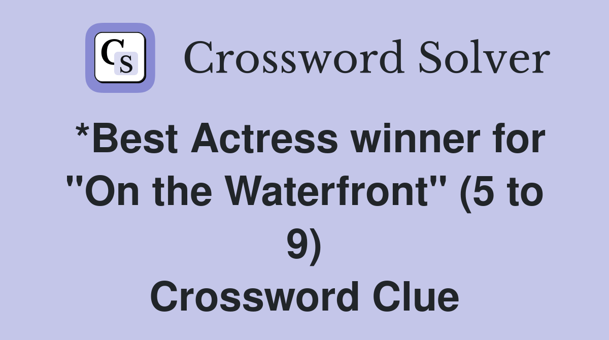 *Best Actress winner for "On the Waterfront" (5 to 9) Crossword Clue
